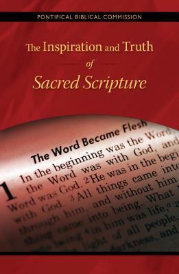 The Inspiration and Truth of Sacred Scripture: The Word That Comes from God and Speaks of God for the Salvation of the World by Pontifical Biblical Commission