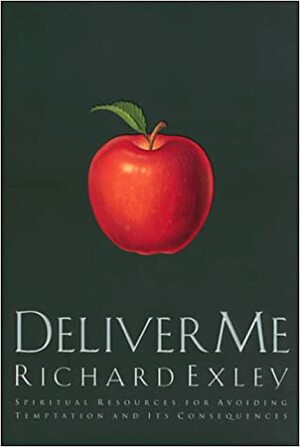 Deliver Me by Richard Exley