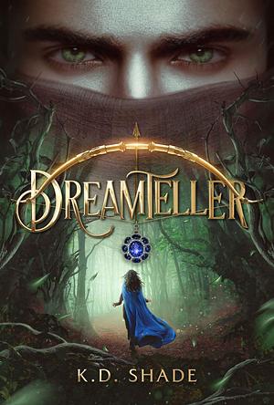 Dreamteller  by K. D. Shade