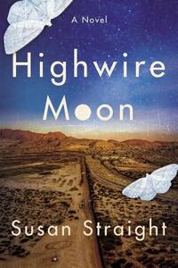 Highwire Moon by Susan Straight