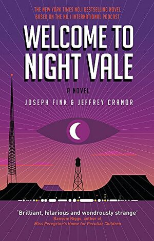 Welcome to Night Vale by Joseph Fink, Jeffrey Cranor