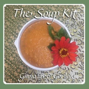 The Soup Kit by Ginna B. B. Gordon