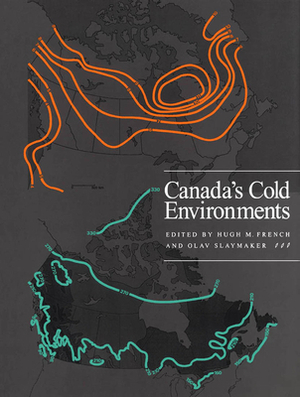 Canada's Cold Environments, Volume 1 by Olav Slaymaker, Hugh M. French