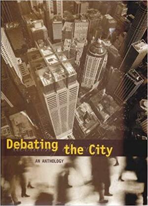 Debating the City: An Anthology by Jennifer Barrett, Caroline Butler-Bowdon