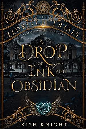 A Drop of Ink and Obsidian by Kish Knight