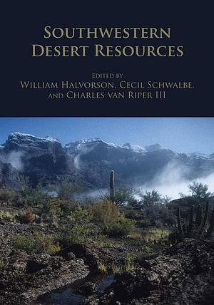 Southwestern Desert Resources by Charles Van Riper, Cecil R. Schwalbe, William Lee Halvorson