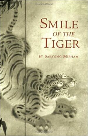Smile Of The Tiger by Sakyong Mipham