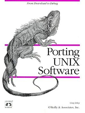 Porting Unix Software by Greg Lehey, Andy Oram