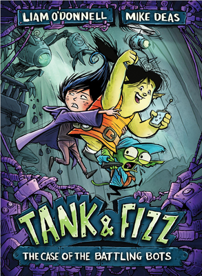 Tank & Fizz: The Case of the Battling Bots by Liam O'Donnell