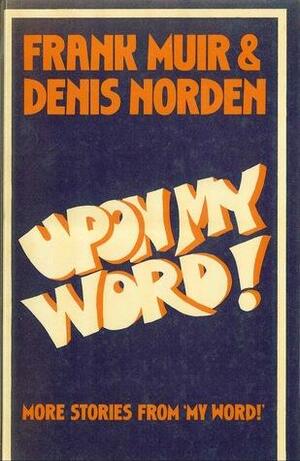 Upon My Word! by Frank Muir, Denis Norden