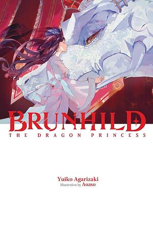 Brunhild the Princess of Dragons by Yuiko Agarizaki