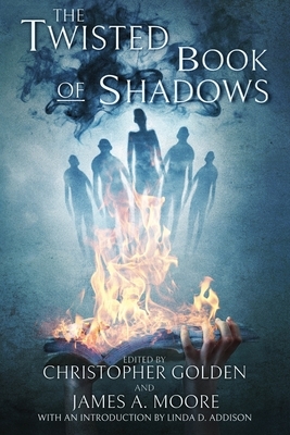 The Twisted Book Of Shadows by KT Wagner, John Linwood Grant, Jeffrey B. Burton, David Surface, Rohit Sawant, Linda D. Addison, M.M. DeVoe, Sarah Johnson, Eoin Murphy, Trisha J. Wooldridge, Jason A. Wyckoff, Amanda Helms, Kristi DeMeester, James A. Moore, Christopher Golden, Andrew Bourelle, Cindy O'Quinn, Melissa Swenson, George Murray, P.D. Cacek, Sara Tantlinger