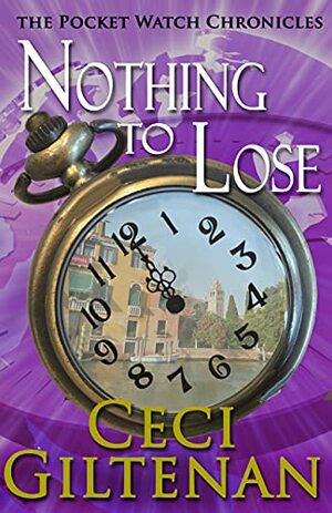 Nothing to Lose: The Pocket Watch Chronicles by Ceci Giltenan