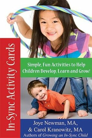 In-Sync Activity Cards: 50 Simple, New Activities to Help Children Develop, Learn, and Grow! by Carol Kranowitz, Joye Newman