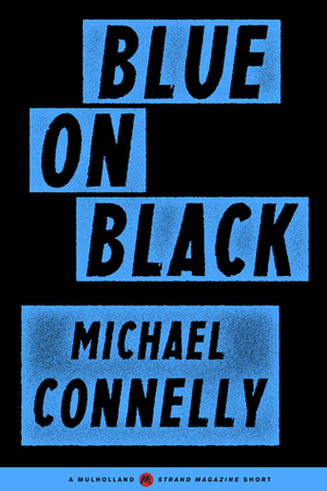 Blue on Black by Michael Connelly