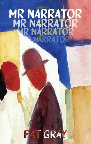 Mr Narrator by Pat Gray