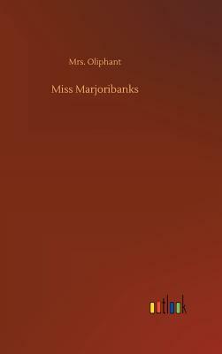 Miss Marjoribanks by Margaret Oliphant