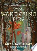 The Wandering Fire by Guy Gavriel Kay