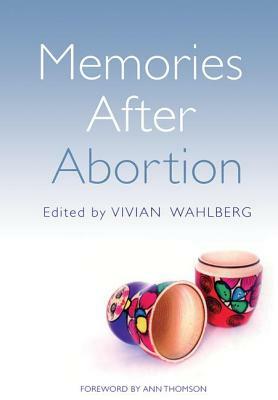 Memories After Abortion by Beverley Hancock, Vivian Wahlberg