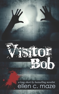 Visitor Bob by Ellen C. Maze