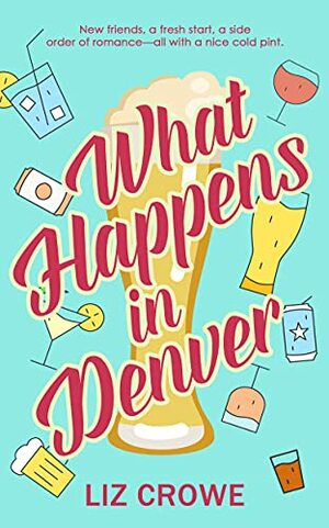 What Happens in Denver by Liz Crowe