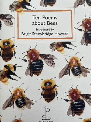 Ten Poems about Bees by Brigit Strawbridge Howard