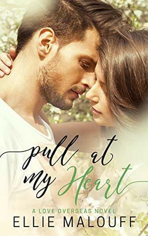 Pull At My Heart: A Love Overseas Novel by Ellie Malouff