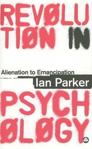 Revolution in Psychology: Alienation to Emancipation by Ian Parker