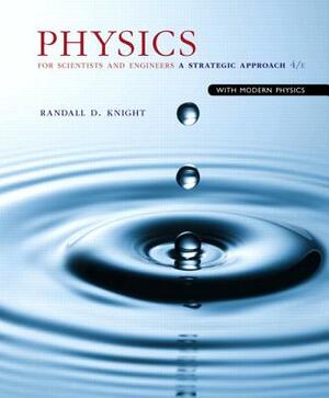 Physics for Scientists and Engineers: A Strategic Approach with Modern Physics by Randall Knight