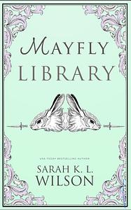 Mayfly Library by Sarah K.L. Wilson