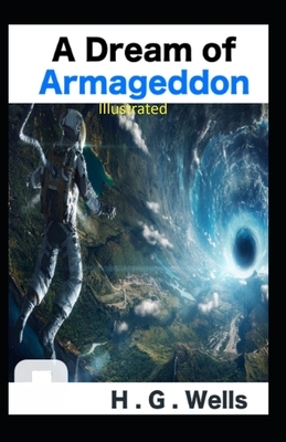 A Dream of Armageddon Illustrated by H.G. Wells