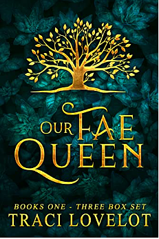 Our Fae Queen Box Set: Books 1-3 by Traci Lovelot