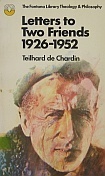 Letters to Two Friends: 1926-1952 by Helen Weaver, Pierre Teilhard de Chardin