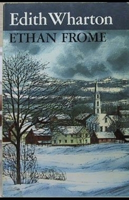 Ethan Frome Illustrated by Edith Wharton