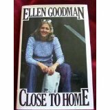 Close to Home by Ellen Goodman