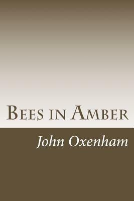 Bees in Amber: A Little Book of Thoughtful Verse by John Oxenham