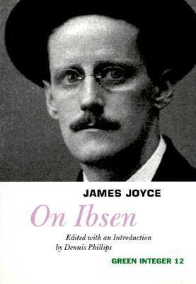 On Ibsen by Dennis Phillips, James Joyce