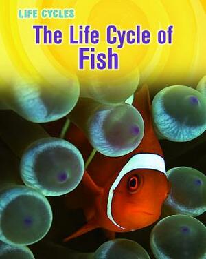 The Life Cycle of Fish by Darlene R. Stille