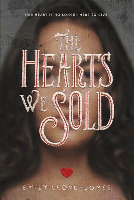 The Hearts We Sold by Emily Lloyd-Jones
