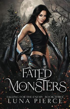 Fated to Monsters by Luna Pierce