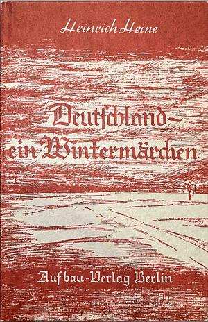 Deutschland - Ein Wintermärchen by Heinrich Heine