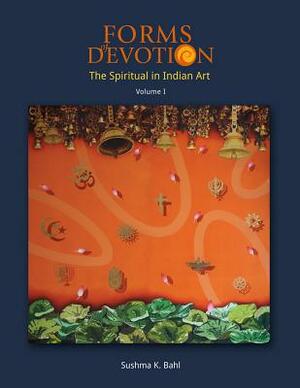 Forms of Devotion: The Spiritual in Indian Art by Martin Gurvich