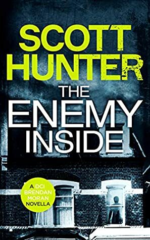 The Enemy Inside: DCI Brendan Moran #6 by Scott Hunter