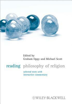 Reading Philosophy of Religion: Selected Texts With Interactive Commentary by Graham Oppy, Michael Scott