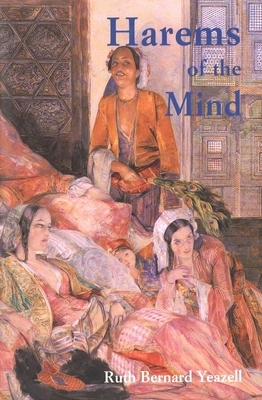 Harems of the Mind: Passages of Western Art and Literature by Ruth Bernard Yeazell