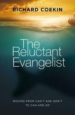 The Reluctant Evangelist: Moving from Can't and Don't to Can and Do by Richard Coekin