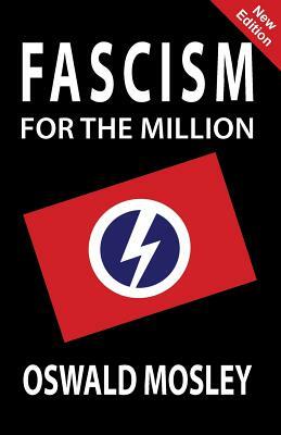 Fascism for the Million by Oswald Mosley