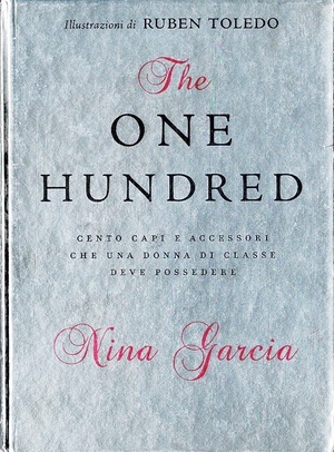 The One Hundred: Cento capi e accessori che una donna di classe deve possedere by Nina Garcia