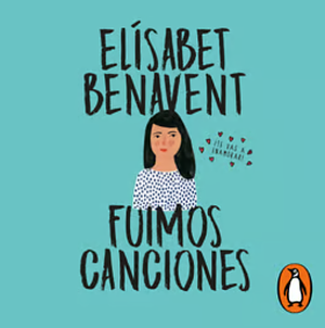 Fuimos canciones by Elísabet Benavent