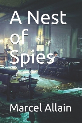 A Nest of Spies by Marcel Allain, Pierre Souvestre